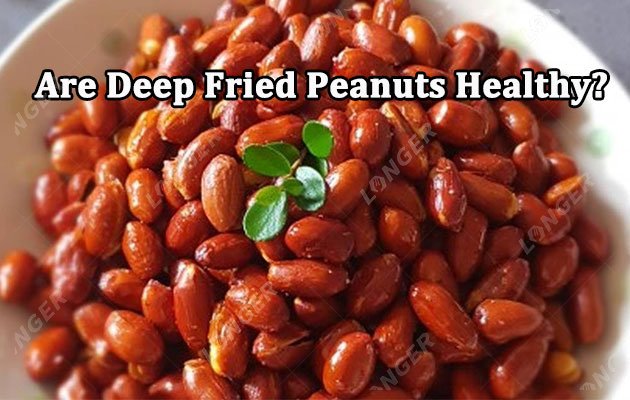 Are Deep Fried Peanuts Healthy?